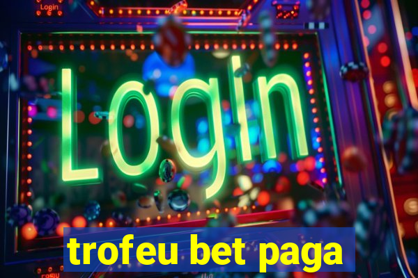 trofeu bet paga