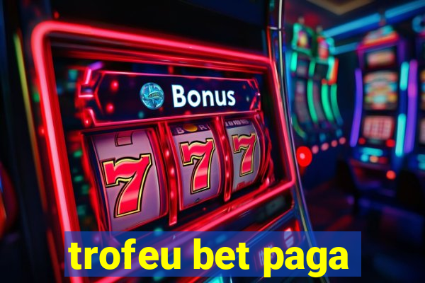 trofeu bet paga