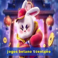 jogos betano 1 centavo