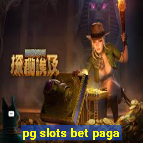 pg slots bet paga