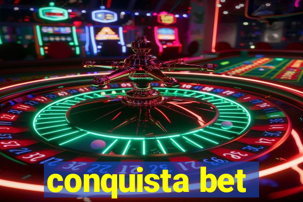 conquista bet