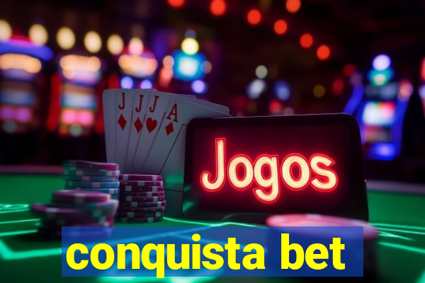 conquista bet