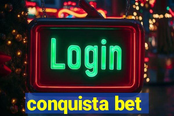 conquista bet