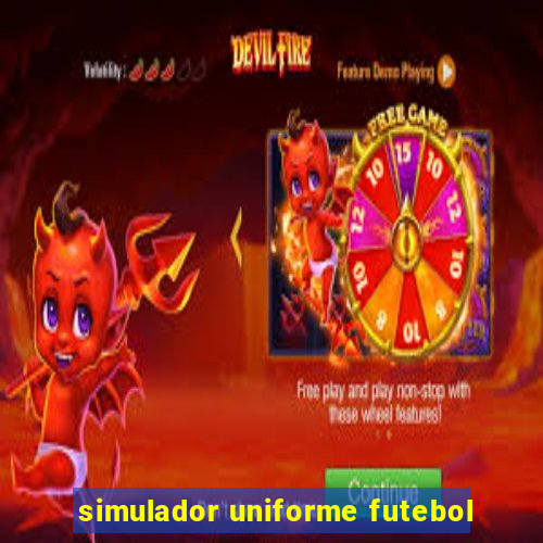 simulador uniforme futebol