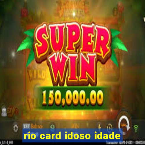 rio card idoso idade