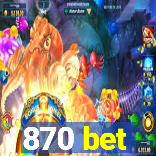 870 bet