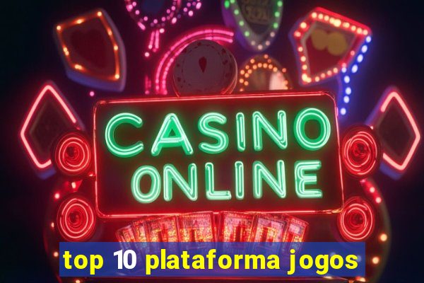 top 10 plataforma jogos