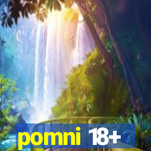 pomni 18+