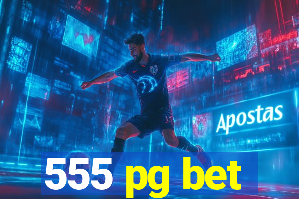 555 pg bet