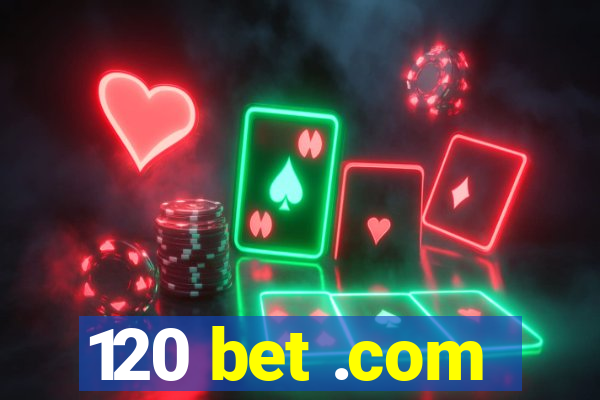 120 bet .com