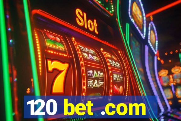 120 bet .com