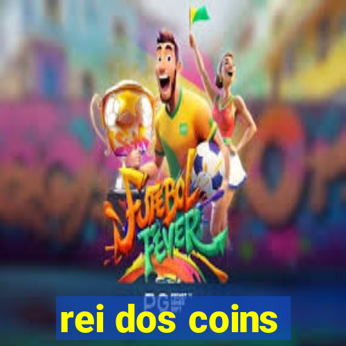 rei dos coins