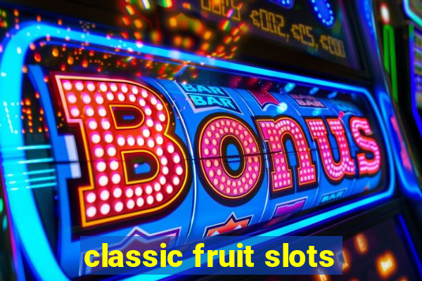 classic fruit slots