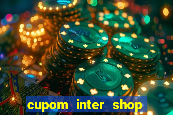 cupom inter shop casas bahia