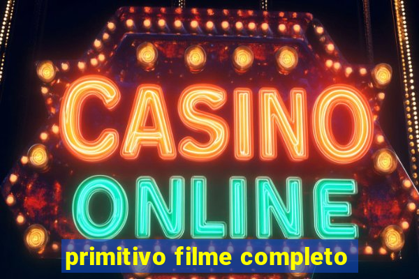 primitivo filme completo