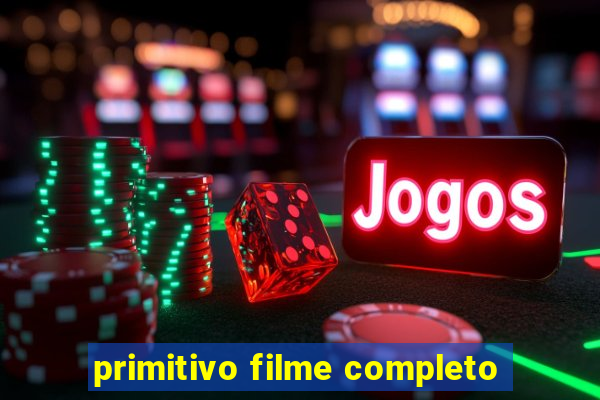 primitivo filme completo