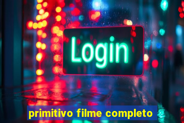 primitivo filme completo