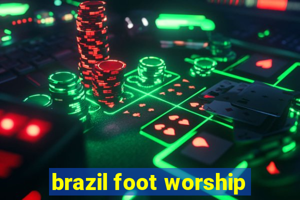 brazil foot worship