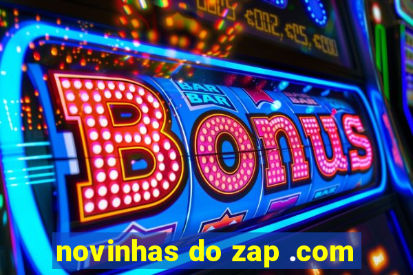 novinhas do zap .com