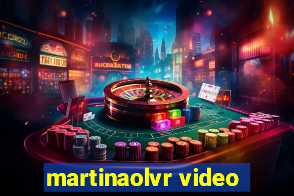 martinaolvr video