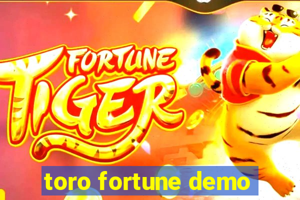 toro fortune demo