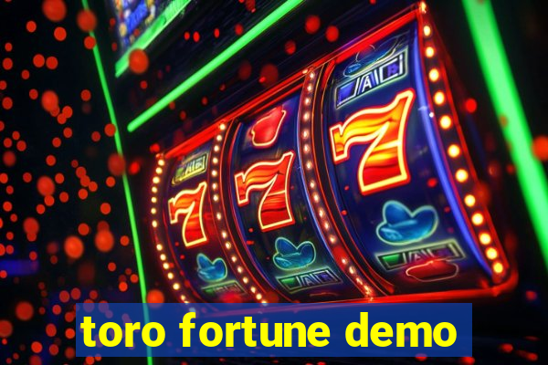 toro fortune demo