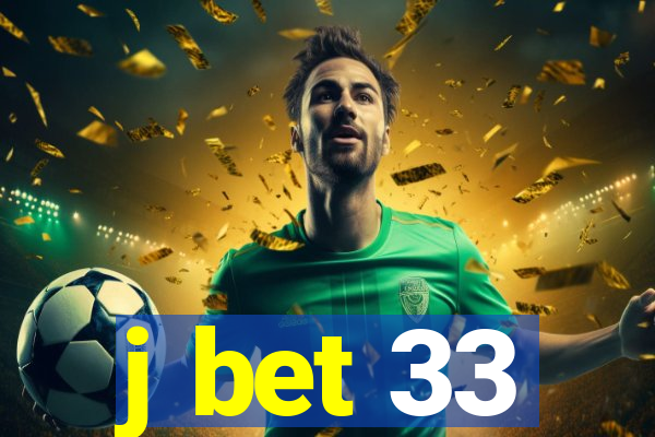 j bet 33