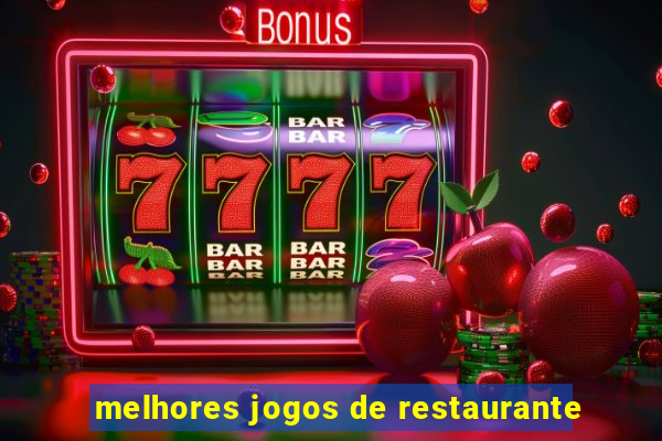 melhores jogos de restaurante