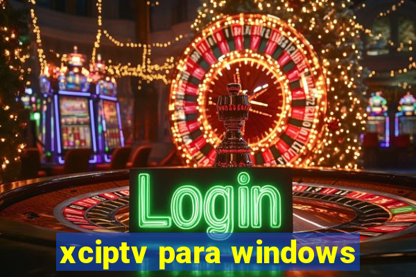 xciptv para windows