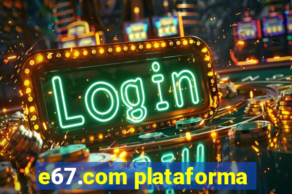 e67.com plataforma