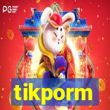 tikporm