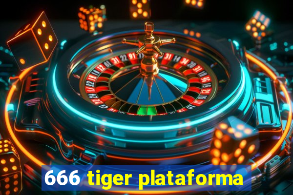 666 tiger plataforma