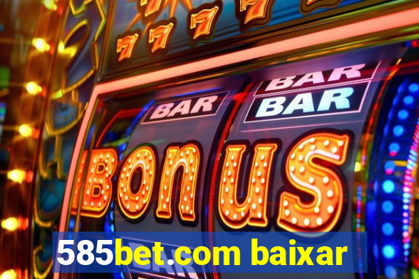 585bet.com baixar