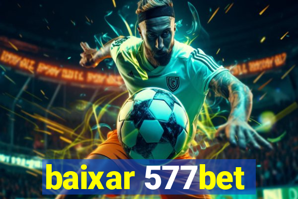 baixar 577bet