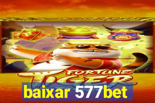 baixar 577bet