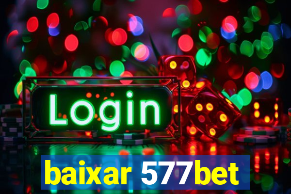 baixar 577bet