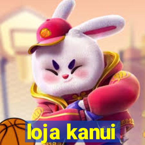 loja kanui