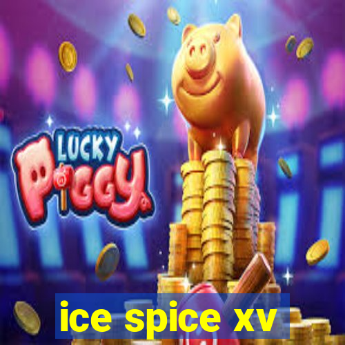 ice spice xv