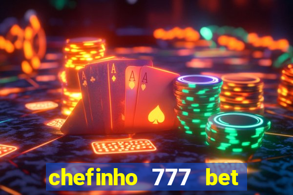 chefinho 777 bet é confiável