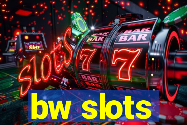 bw slots