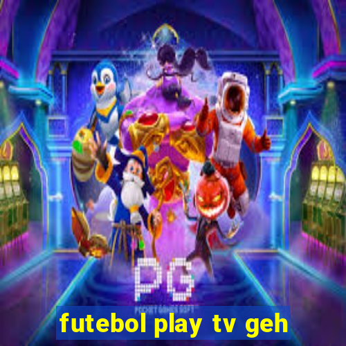 futebol play tv geh