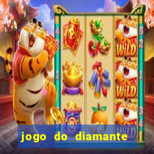 jogo do diamante para ganhar dinheiro