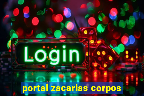 portal zacarias corpos