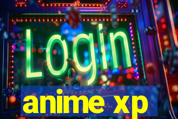 anime xp