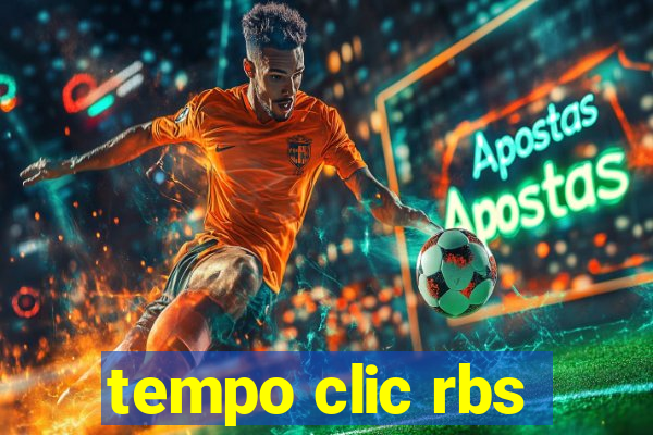 tempo clic rbs