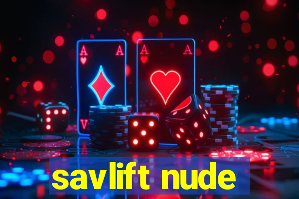 savlift nude