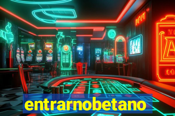 entrarnobetano