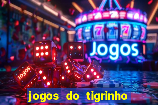 jogos do tigrinho que da bonus no cadastro