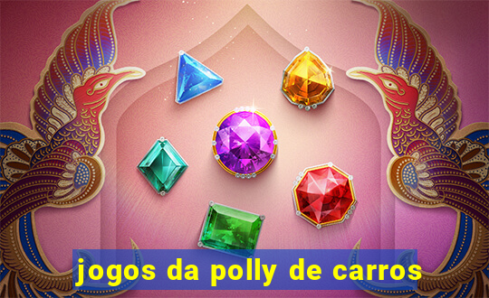 jogos da polly de carros