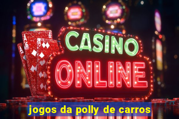 jogos da polly de carros